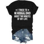 T-shirt « I Tried to Be Normal Once Shirt I Tried to Be Normal Once » T-shirt « Worst Two Minutes of My Life », Noir , L
