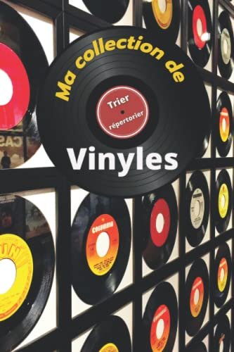 Ma collection de Vinyles: Trier, répertorier, et préserver sa collection de Vinyles – 6″ X 9″ – 100 pages