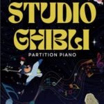 Studio Ghibli Partition Piano: 36 Morceaux De Piano Solo Emblématiques De Films Appréciés