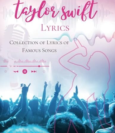 Taylor Swift Lyrics: Collection of Lyrics of Famous Songs