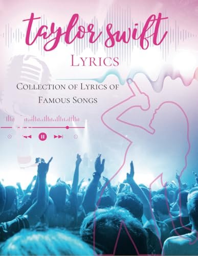 Taylor Swift Lyrics: Collection of Lyrics of Famous Songs
