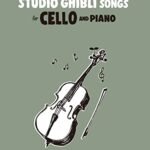 Joe hisaishi : studio ghibli songs for cello and piano – violoncelle et piano