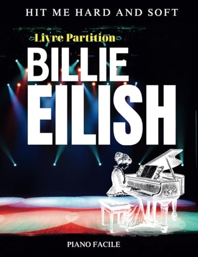 Livre Partition Billie Eilish: Les Hits De l&rsquo;Album Hit Me Hard And Soft( Piano Facile)