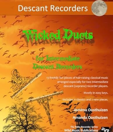 Wicked Duets for Intermediate Descant Recorders: 13 freakily fun duets arranged especially for two intermediate descant (soprano) recorders