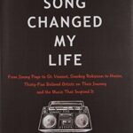 Your Song Changed My Life: From Jimmy Page to St. Vincent, Smokey Robinson to Hozier, Thirty-Five Beloved Artists on Their Journey and the Music That Inspired It