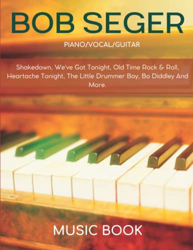 Bob Seger Music Book: Piano/Vocal/Guitar