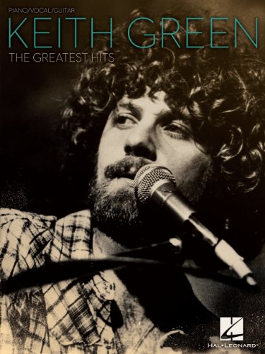 Keith Green – The Greatest Hits Songbook (PIANO, VOIX, GU) (English Edition)